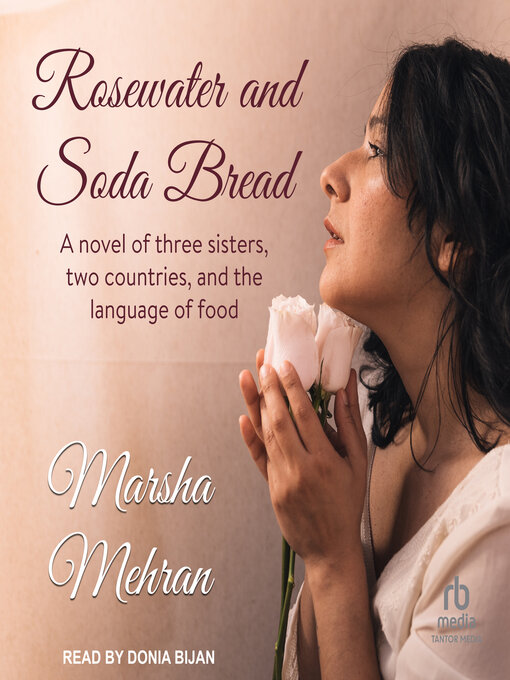 Title details for Rosewater and Soda Bread by Marsha Mehran - Available